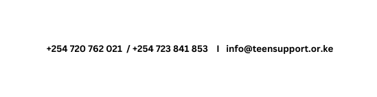 254 720 762 021 254 723 841 853 I info teensupport or ke